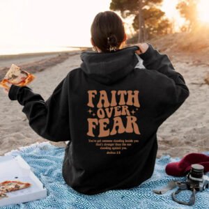 Faith Over Fear Hoodie Christian Sweatshirt Fashion Faith Shi